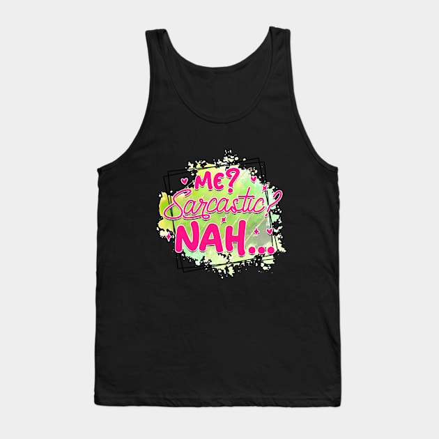 Me? Sarcastic? Nah... Tank Top by Gardner Designs 